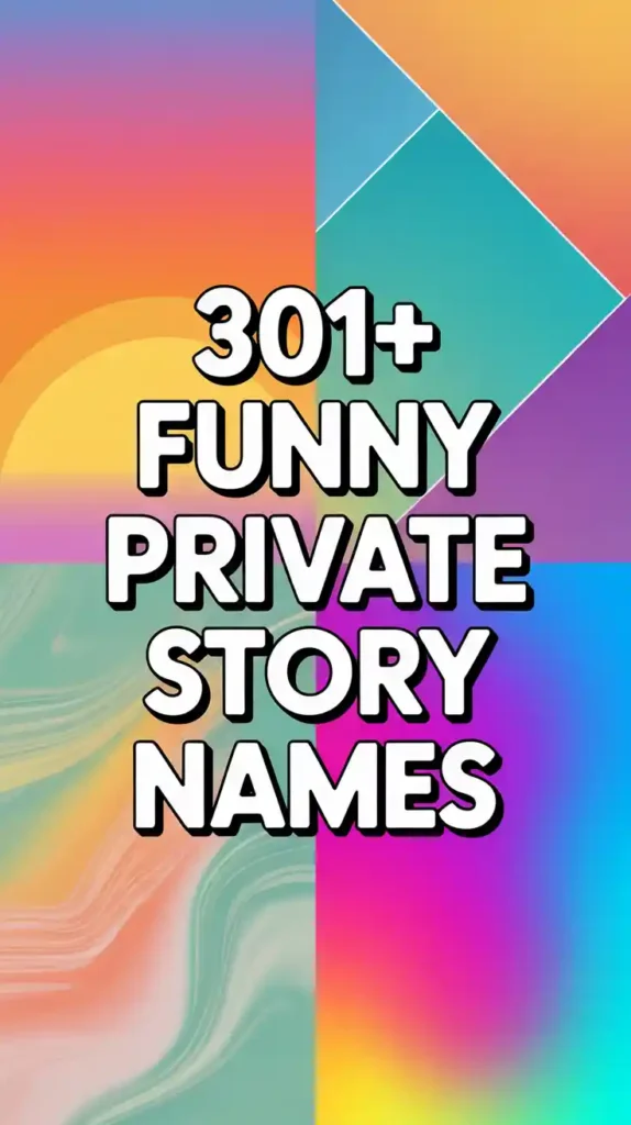Funny Private Story Names