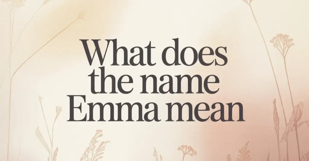 what does the name emma mean (1)