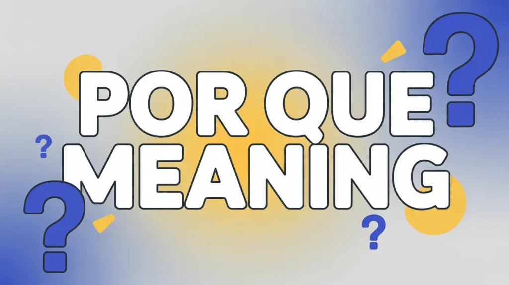 por que meaning