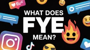 What Does FYE Mean? (2026 Slang Meaning Explained)